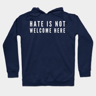 Hate Is Not Welcome Here Hoodie